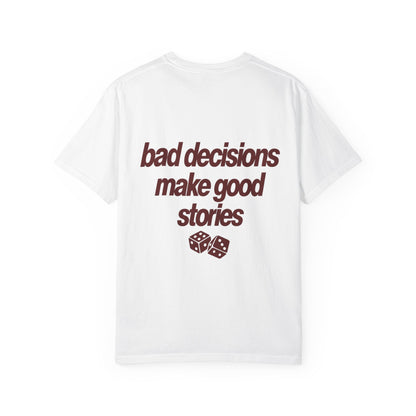 Bad decisions make good stories