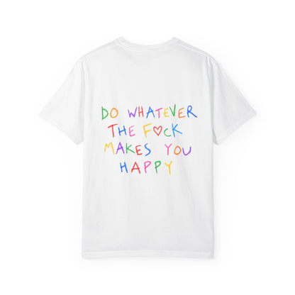 Do whatever the fck makes you happy