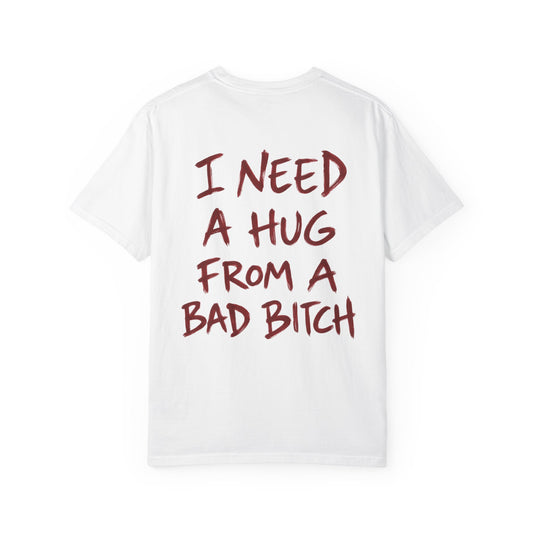 I need a hug from a bad bitch